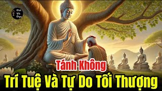 Tánh Không, Trí Tuệ Và Tự Do Tối Thượng.#TánhKhông#PhậtGiáo#TriếtLýSâuSắc