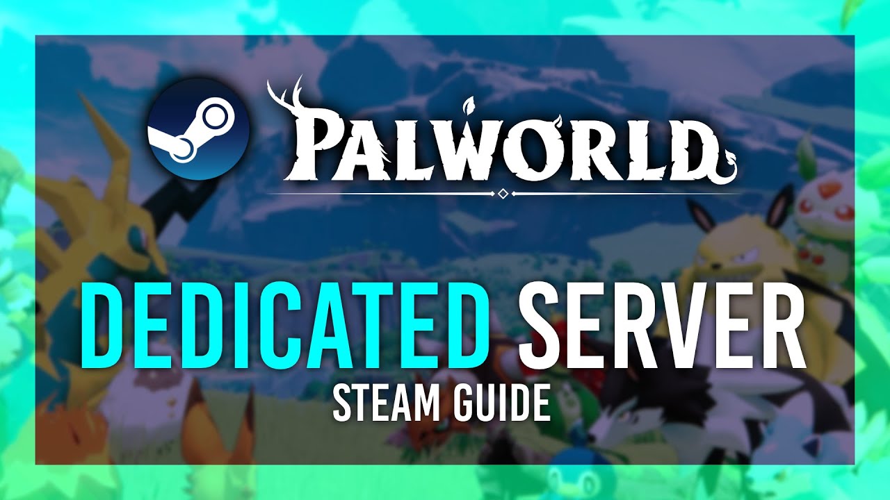 Palworld Steam Dedicated Server Setup Host A Free Private Server