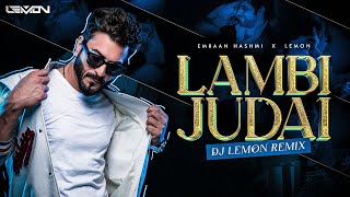 Lambi Judaai - DJ Lemon 2023 Remix | Jannat | Emraan Hashmi | Sonal Chauhan