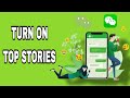 How To Turn On Top Stories On WeChat App