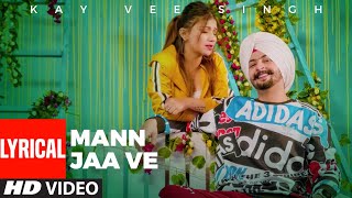 Mann Jaa Ve (Lyrical Song) Kay Vee Singh Ft. Khushi Punjaban | Cheetah, Ricky Malhi | Punjabi Song