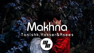 Lyrical: Makhna | Drive | Tanishk Bagchi, Yasser Desai, Asees Kaur | 21 Wave Music