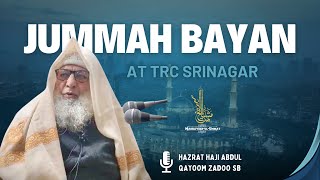 Jummah Bayan at TRC Srinagar || Hazrat Haji Abdul Qayoom Zadoo Sb @mashayikh-ul-ummat