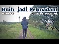 DIARITME | Buih Jadi Permadani (Cover & Music Video) | Exist