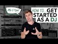How to get started as a DJ - My advice!