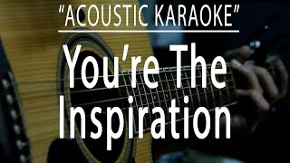 You're the inspiration - Chicago (Acoustic karaoke)