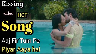 Aaj Fir Tum Pe | Piyar Aaya hai | Hate Story to - Song // (😘💏👌🏻) 4k HD Video, Sexy Tipe