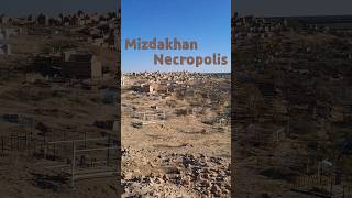 The Enigmatic Mizdakhan Necropolis