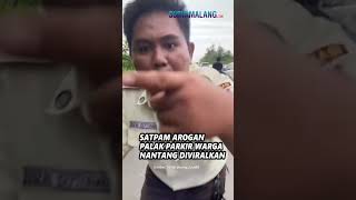 AKSI SATPAM AROGAN, Palak Uang Parkir, Nantang untuk Diviralkan