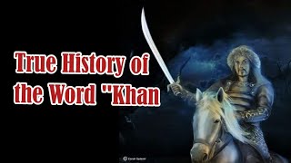 True History of the Word "Khan":  The word khan is often orientalized in modern times