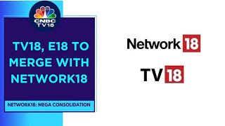 Decision To Merge TV18 \u0026 E18 With Network18 Will Lead To Better Mkt Share For The Co: Elara Capital