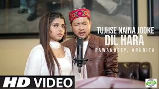 Tujhse Naina Jodke Dil Hara ( Lofi Songs ) Pawandeep , Arunita Kanjilal Ft . Himesh Reshamiya