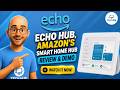 Echo Hub Review & Demonstration – Amazon’s Smart Home Hub in 2025