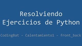 007 - Ejercicio de Python - Codingbat - Warmup1 - front_back