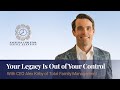 Your Legacy Is Out of Your Control with CEO Alex Kirby, MBA