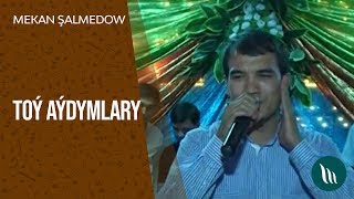 Mekan Şalmedow - Toý aýdymlary