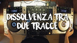 COME FARE UNA DISSOLVENZA TRA DUE TRACCE | Impara a Mixare #2