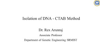 Isolation of DNA by CTAB method | Dr. Rex Arunraj | Genetic Engineering | SRMIST