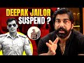 Deepak Jailor suspend ?