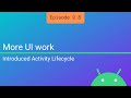 S2 E8: UI updates and Activity Lifecycle introduction