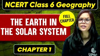 The Earth in The Solar System FULL CHAPTER | Class 6 Geography Chapter 1 | UPSC Preparation 🚀