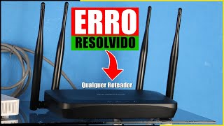 Roteador WI-FI com ERRO! Solução para vários problemas