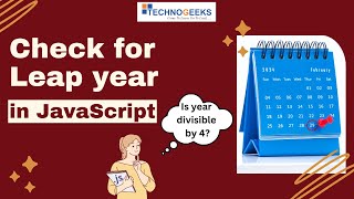 Check for leap year in Javascript| In Hindi | Technogeeks