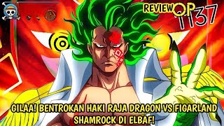 REVIEW ONE PIECE 1137 - EPIC! DRAGON TERLALU KUAT! SHAMROCK LANGSUNG BENTROK DGN DRAGON DI ELBAF!