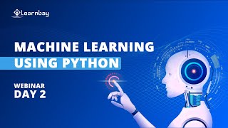 FREE Live ZOOM WEBINAR on Machine Learning Using Python | Free Webinar | Day 2 | Learnbay