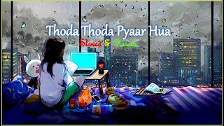 Thoda Thoda Pyaar Hua [Slowed + Reverb] Song | - @relaxdmood