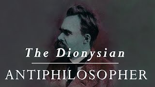 Nietzsche — The Dionysian Antiphilosopher
