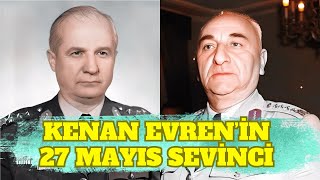 Kenan Evren'in 27 Mayıs'a ve Cemal Gürsel'e sevgisi