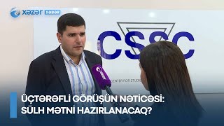 Üçtərəfli görüşün nəticəsi: Sülh mətni hazırlanacaq?