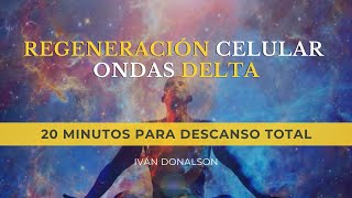 20 MINUTOS PARA DESCANSO TOTAL - INDUCCIÓN DE ONDAS DELTA