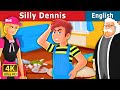 Silly Dennis Story in English | Stories for Teenagers | @EnglishFairyTales