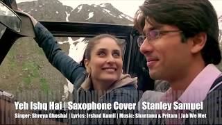 Yeh Ishq Hai | Jab We Met | Best Of Bollywood Saxophone Covers #236 | Stanley Samuel