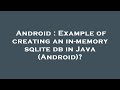 Android : Example of creating an in-memory sqlite db in Java (Android)?