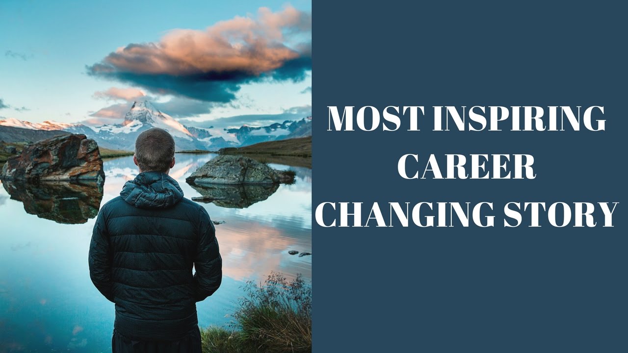 Most Inspiring Career Changing Story Youtube