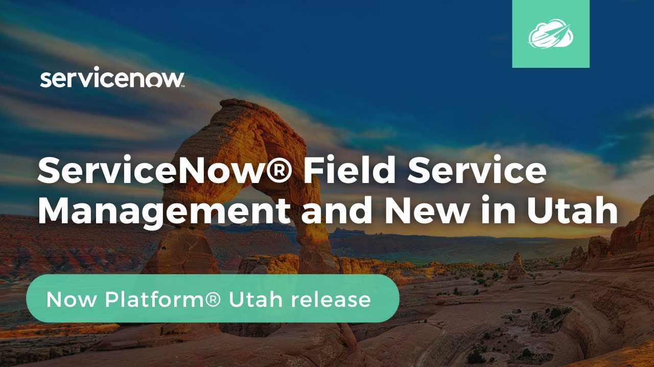 ServiceNow® Field Service Management And New In Utah | Now Platform ...