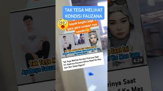 TAK TEGA MELIHAT KONDISI FAUZANA #viralvideo #viralshorts #shorts #fyp