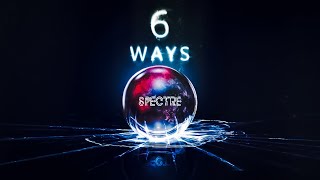 Spectre | 6 Ways