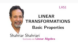 LA51 Linear Transformations: Basic Properties