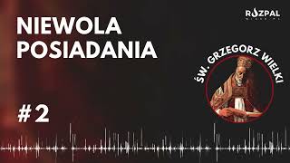 [#2] Niewola posiadania - Święte Słowa - św. Grzegorz Wielki