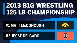 125 LBS: #1 Matt McDonough (Iowa) vs. #3 Jesse Delgado (Illinois) | 2013 B1G Wrestling Championships