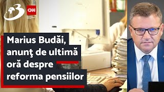 Marius Budăi, anunţ de ultimă oră despre reforma pensiilor