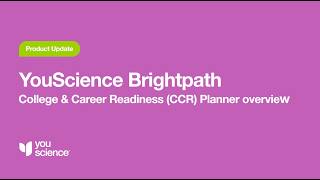 YouScience Brightpath | College and Career Readiness (CCR) Planner overview