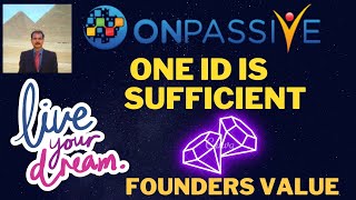 #ONPASSIVE |ONPASSIVE: ONE FOUNDER ID IS SUFFICIENT | FOUNDERS VALUE #ashmufareh