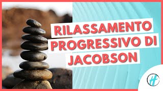 RILASSAMENTO PROGRESSIVO DI JACOBSON - Tecniche Di Rilassamento