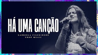 HÁ UMA CANÇÃO (Ao Vivo) | Gabriela Figueiredo | fhop music