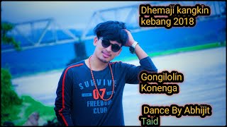 Dhemaji kangkin kebang 2018 Gongi lolin konenga dance by Abhijit Taid